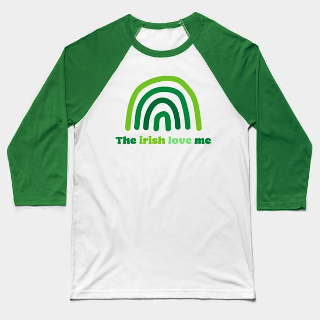 'The Irish Love Me' St. Paddy's Day T-Shirt Baseball T-Shirt by CuteTeaShirt